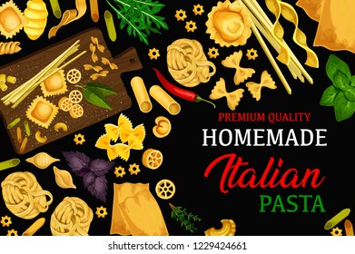 Italian vector homemade pasta. Macaroni, penne and fusilli, fettuccine or tagliatelle, lasagana and farfalle food restaurant menu cover. Vector traditional Italy cuisine spices and herbs with pasta