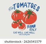 Italy fresh tomato. Positive vibes,  Blooming tomatoes art. Red tomato vintage t-shirt design. Organic vegetable farm. Tomato vegetable artwork for t shirt print, poster, sticker and other uses.	