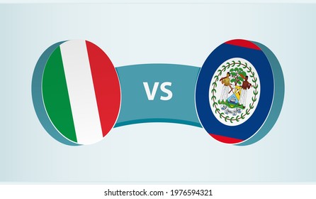 Italy versus Belize, team sports competition concept. Round flag of countries.