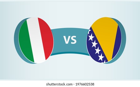 Italy versus Bosnia and Herzegovina, team sports competition concept. Round flag of countries.