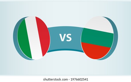 Italy versus Bulgaria, team sports competition concept. Round flag of countries.