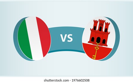 Italy versus Gibraltar, team sports competition concept. Round flag of countries.