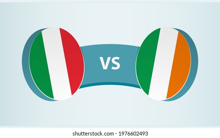 Italy versus Ireland, team sports competition concept. Round flag of countries.