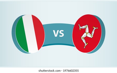 Italy versus Isle of Man, team sports competition concept. Round flag of countries.