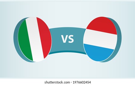 Italy versus Luxembourg, team sports competition concept. Round flag of countries.