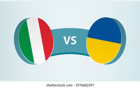 Italy versus Ukraine, team sports competition concept. Round flag of countries.