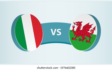 Italy versus Wales, team sports competition concept. Round flag of countries.