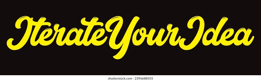 iterate your idea text on black background.