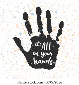 It`s all in your hands. Calligraphic inspiration quote.