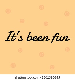 "IT'S BEEN FUN " perfect for stickers, merchandise and apparel designs. This Typography design offers high-quality, eye-catching typography, easy to use and scalable. Perfect for your design needs. 