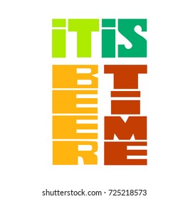 "It's beer time", quote. Hand drawn vintage illustration with hand-lettering. This illustration can be used as a print on t-shirts and bags, stationary or as a poster