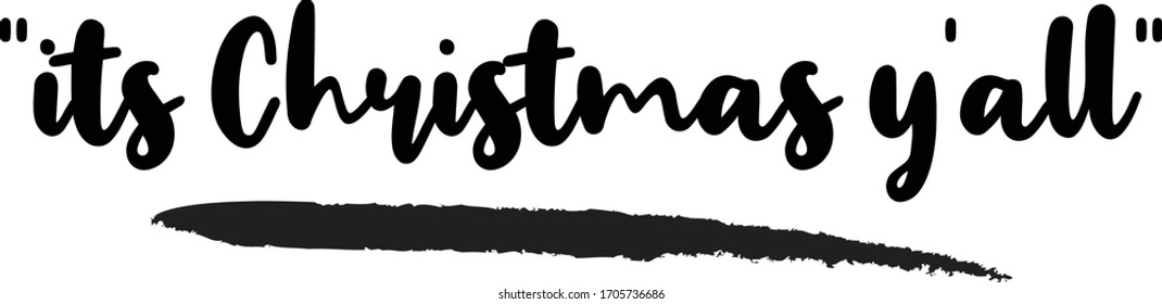 ''its Christmas y'all'' calligraphy phrase, lettering inscription.