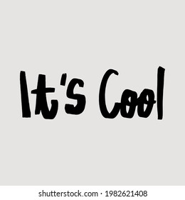 "It's Cool" handwritten lettering. Design for print, poster, invitation, t-shirt, badges. Vector illustration