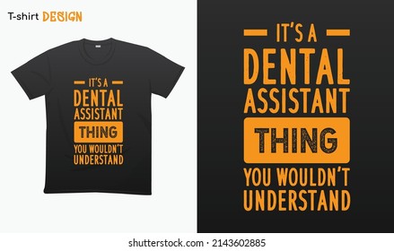 "Its a dental assistant thing you wouldnt understand" Funny Dental assistant quotes funny. T-shirt mock up vector. Eps 10 vector