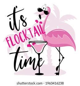 I'ts Flocktail Time - funny Summer slogan with flamingo and cocktail glass. Good for T shirt print, poster, banner, label, decor.