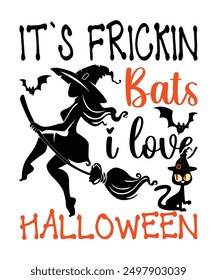 It`s Frickin Bats I Love Halloween Happy Halloween shirt print template scary themed horror ghost pumpkin witch boo vector