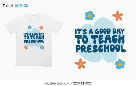 "Its a good day to teach Preschool". Back to school vibes. Preschool Teacher gifts. For stickers, t-shirts,mugs, etc. Eps 10