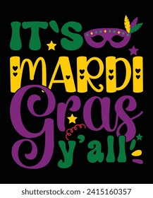 It`s Mardi Gras Y`all Happy Mardi Gras shirt print template, Carnival festival nola fat Tuesday new Orleans shirt design