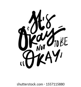 "It's okay not to be okay" Healthcare quote. Calligraphic illustration for your design