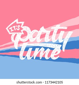 'It's party time' lettering. Hand drawn illustration for cards, invitations, prints, leaflets. Vector.