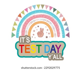 It`s Test Day Y`all school concept. Cute rainbow and text on white.