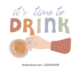 It`s time to drink. Hand holding cup of spicy hot drink. Autumn decorative design for Holiday banner, poster or card. Vector illustration