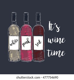It`s wine time. Drawing, lettering, brochure. Bottle of white, pink,red wine on black background. 