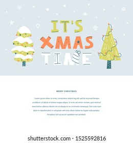 It`s Xmas time hand drawn vector lettering. Winter holiday flat text template with Christmas trees on a light background. Christmas quote