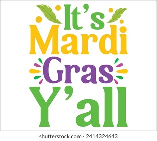 It's"Mardi Gras Y'all T-shirt, Mardi Gras SVG,Mardi Gras T-shirt, Mardi Gras Quotes,Teacher Mardi, New Orleans, Hat, Cut Files For Cricut