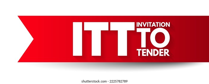 ITT Invitation To Tender - formal, structured procedure for generating competing offers from different potential suppliers, acronym text concept background