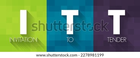 ITT Invitation To Tender - formal, structured procedure for generating competing offers from different potential suppliers, acronym text concept background