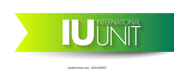 IU International Unit - Menge eines Stoffes mit einer bestimmten biologischen Wirkung, Kurzbegriff-Hintergrund