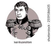 Ivan Kruzenshtern was a Russian navigator who led the first Russian circumnavigation of the globe in 1803-1806. Admiral attached to the person of His Imperial Majesty. Hand-drawn vector illustration