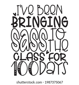 i've been bringing sass to the class for 100 days background inspirational positive quotes, motivational, typography, lettering design