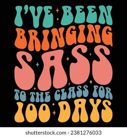 I've Been Bringing Sass To The Class For 100 Days Retro T-shirt Design