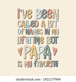 I've been called a lot of names in my lifetime but Papa is my favorite