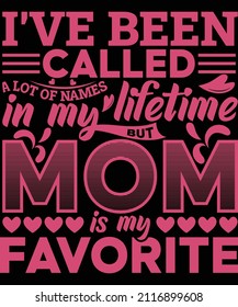 I've been called a lot of names in my lifetime but mom is my favorite t-shirt design