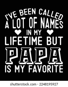 I've been called a lot of names in my lifetime but papa is my favorite