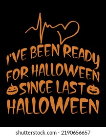ICH WAR SEIT DEM LETZTEN HALLOWEEN T-SHIRT-DESIGN FÜR HALLOWEN BEREIT