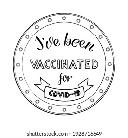 I've Been VACCINATED For Covid-19. Round Rubber Stamp. Vector Lettering Isolated Text. Means: I Was Vaccinated Or I Got My Vaccine. Small Coronavirus Icons Around. T-shirt Graphic Print, Sticker.