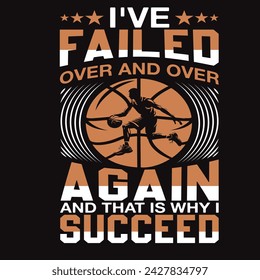 
I've Failed over and over again and that is why i succeed Typography t-shirt Design Vector