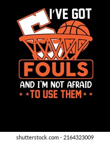 I've Got 5 Fouls And I'm Not Afraid To Use Them Shirt Funny Basketball T Shirt design