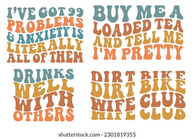 I've got 99 problems, and anxiety is liter ally all of them, drinks well with others, dirt bike wife club wavy SVG bundle T-shirt svg