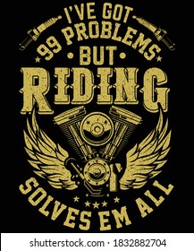 I've got 99 problems and riding solves 'em all t-shirt design for bikers