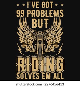 I've got 99 problems but riding solves motorcycle riding tshirt design 