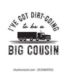 I've Got Dirt-Going to Be A Big Cousin