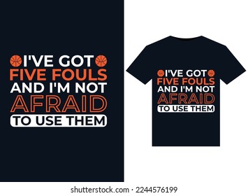 I've Got Five Fouls and I'm Not Afraid To Use Them illustrations for print-ready T-Shirts design