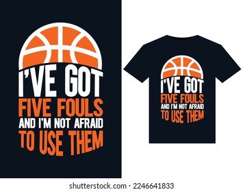 I've Got Five Fouls and I'm Not Afraid To Use Them illustrations for print-ready T-Shirts design