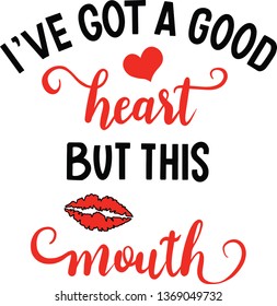 I've got a good heart but this mouth decoration for T-shirt