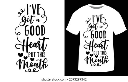 "I've Got A Good Heart But This Mouth" - Funny Graphic Tee Sarcasm Women Shirt With Saying.